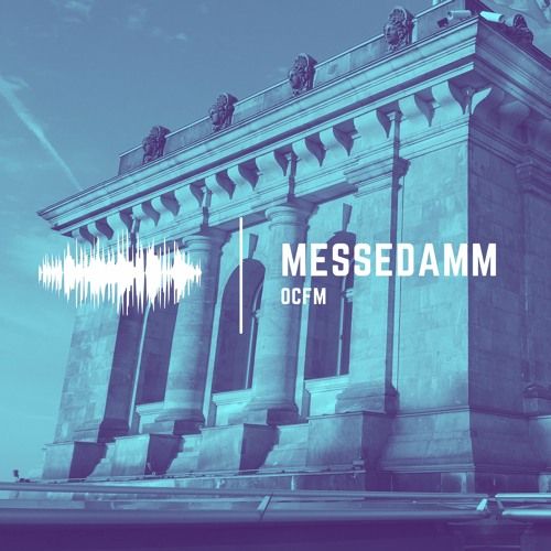 Stream Messedamm by OCFM | Listen online for free on SoundCloud