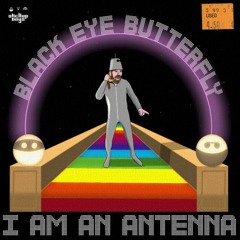 I Am An Antenna (Sneak Peek Premaster) 11.03.22