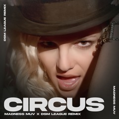 Britney Spears - Circus (Madness Muv X DSM League Remix) PREVIEW