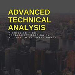 Read [EBOOK EPUB KINDLE PDF] Advanced Technical Analysis: A Guide to High Probability Trading by Ali