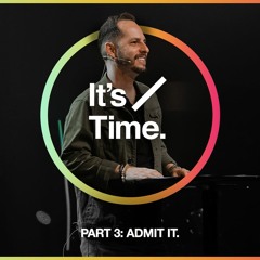 It's Time, Part 3 - Admit It | Bryant Golden