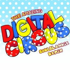 The Amazing Digital Circus Theme S0ulBlankie Remix