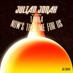 Julian Jonah Featuring Tamika - Now's The Time For Us