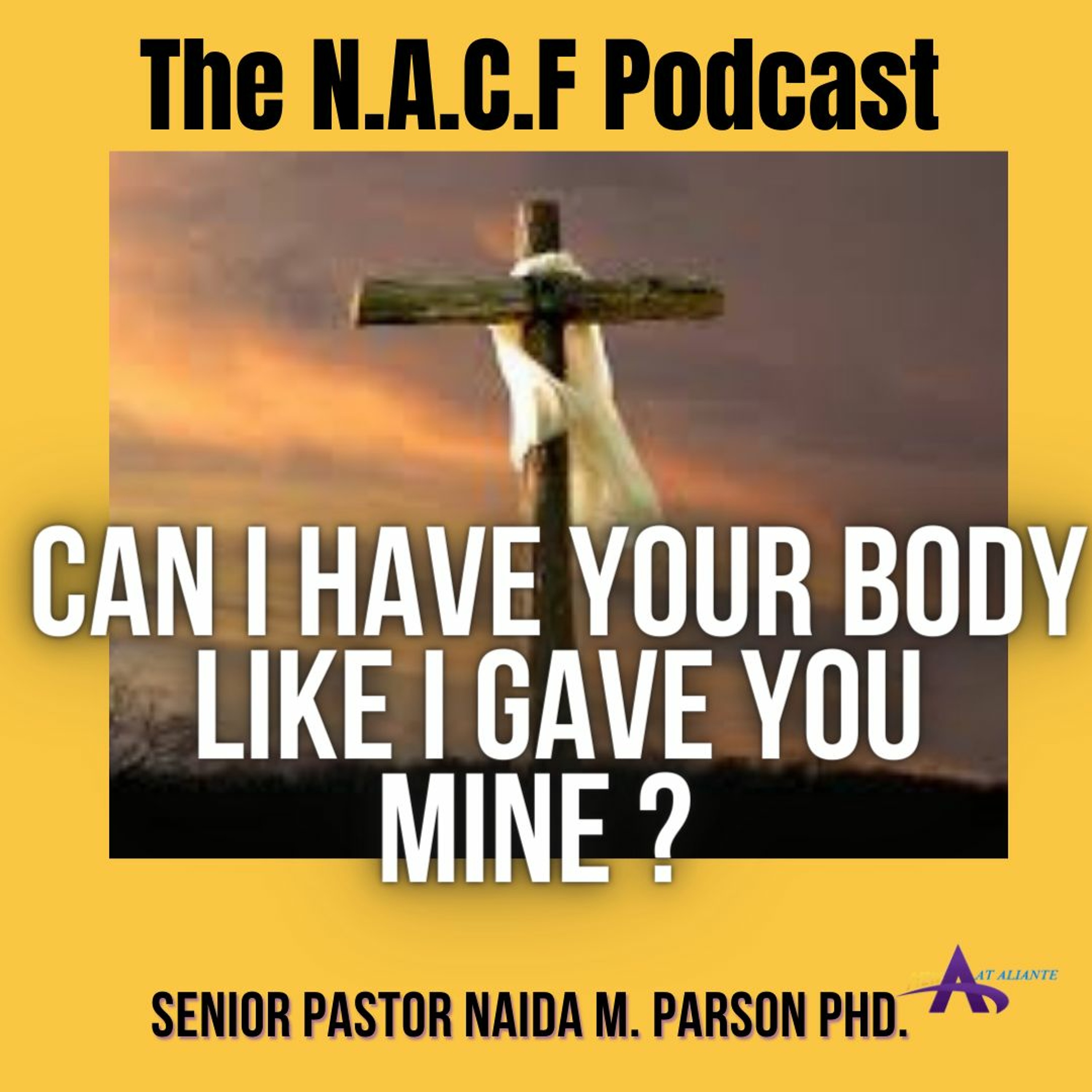 Senior Pastor Naida M. Parson | Can I Have Your Body Like I Gave You Mine? episode artwork