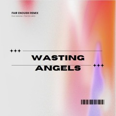 Post Malone, The Kid LAROI - Wasting Angels (Fair Enough Remix)