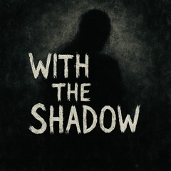With the Shadow