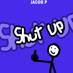 Jacob P - Shut Up