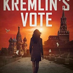 [READ] [EPUB KINDLE PDF EBOOK] The Kremlin's Vote: a spy thriller (A Jayne Robinson Thriller, Book 1