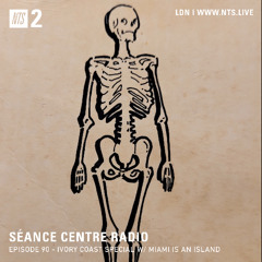 Séance Centre Radio Episode 90 - Ivory Coast Special w/ Miami is an Island