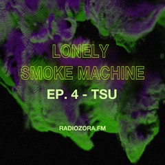 TSU | Lonely Some Machine Ep. 4 | 08/02/2022