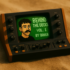 Bakka @ Behind The Decks #01