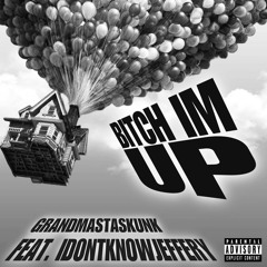 BITCH IM UP feat. idontknowjeffery (PROD. HYPNOTIZE)