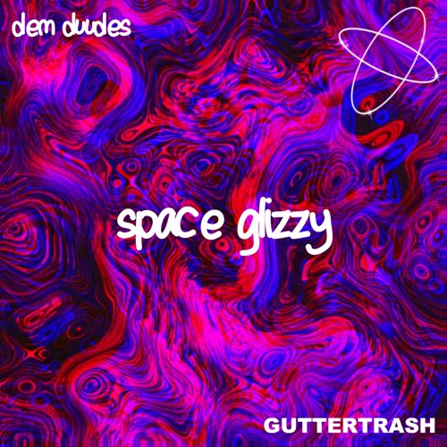 GUTTERTRASH - space glizzy