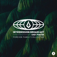 Chet Porter | Intermission Broadcast Mix 002