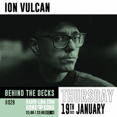 Ion Vulcan @ Radio LBM - Behind The Decks EP.28 - Jan 2023