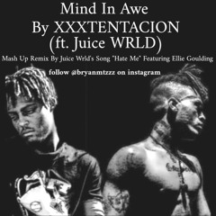 Whoa (Mind In Awe) By XXXTENTACION x "Hate Me" By Juice WRLD [Mashup Remix] (@huhalex) (@bryanmtzzz)