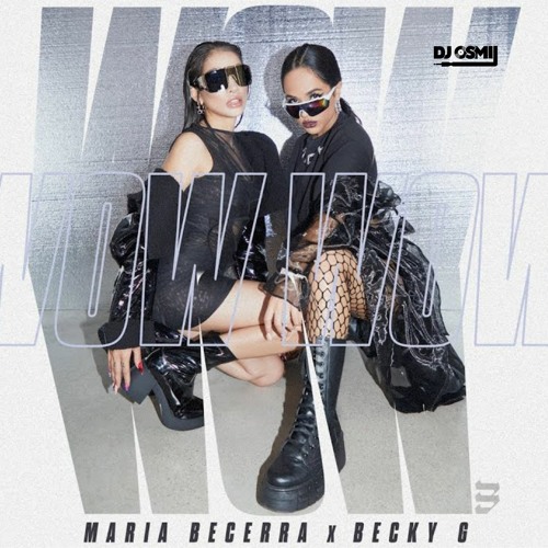 Maria Becerra - Ft. Becky G - Wow Wow (Dj Osmii Remix y Extended)