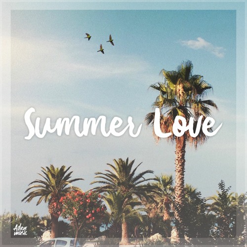Stream Summer Love by MusicbyAden | Listen online for free on SoundCloud