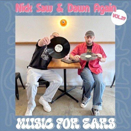 Music for Ears #29 - Nick Saw & Dawn Again
