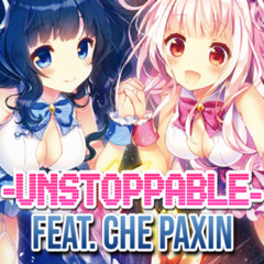 -Unstoppable- feat. Che Paxin
