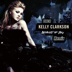 Kelly Clarkson - Because of you  (DMCR TECHNO REMIX)