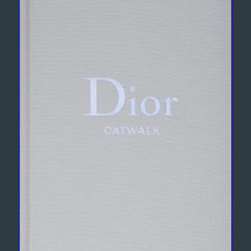 Stream {READ/DOWNLOAD} ⚡ Dior: The Collections, 1947-2017 (Catwalk)  Hardcover – Illustrated, June 27, by Ladasesa