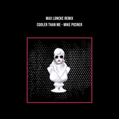 Cooler Than Me - Mike Posner (Max Loncke Remix)