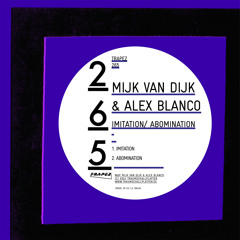 Mijk van Dijk & Alex Blanco - Abomination (Trapez 265)