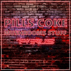 T-Virus - Pills, Coke, Mushrooms, Stuff (Mash-Up) | FREE DOWNLOAD