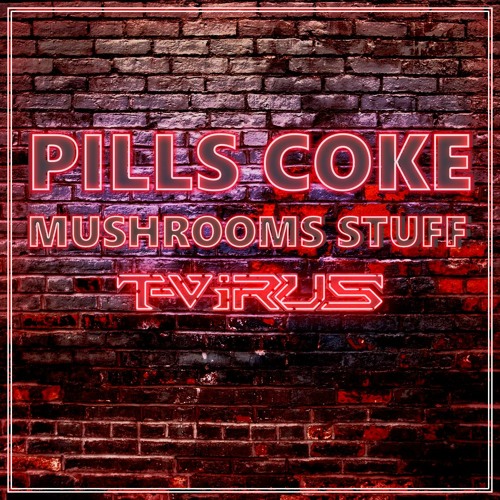 T-Virus - Pills, Coke, Mushrooms, Stuff (Mash-Up) | FREE DOWNLOAD