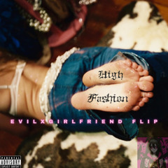 High Fashion (EvilxGirlfriend Cute + Sped up Remix)