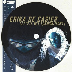 Erika de Casier - Little Bit (Jerok Edit) [FREE DOWNLOAD]