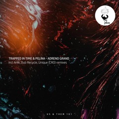TRAPPED IN TIME FEAT PELINA - ADRENO GLAND (AREE REMIX)