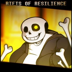 RIFTS OF RESILIENCE V2 - [UNDERTALE SANS]