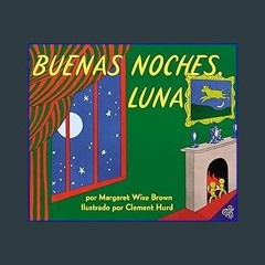 Read^^ 📚 Goodnight Moon / Buenas Noches, Luna (Spanish Edition) ^DOWNLOAD E.B.O.O.K.#