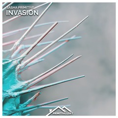 Sasha PRimitive - Invasion