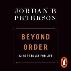 Read Online Beyond Order: 12 More Rules For Life - Jordan B. Peterson