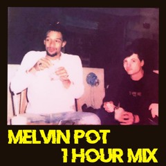 MELVIN POT 001 // 1 Hour Mix // MÉMOIRE