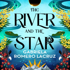 The River and the Star by Gabriela Romero Lacruz read by Natalia Castellanos