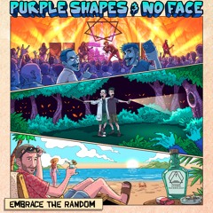 NoFace & Purple Shapes - Embrace The Random (Out Now!!!)