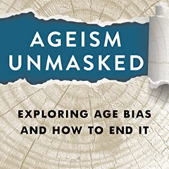 FREE EBOOK 📝 Ageism Unmasked: Exploring Age Bias and How to End It by  Tracey Gendro