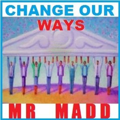 CHANGE OUR WAYS