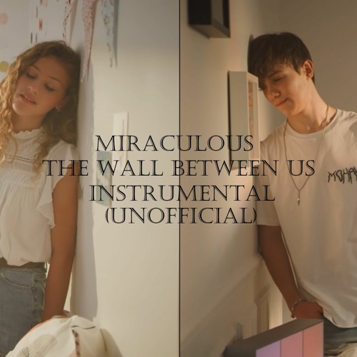 Miraculous: The Wall Between Us (Unofficial Instrumental)