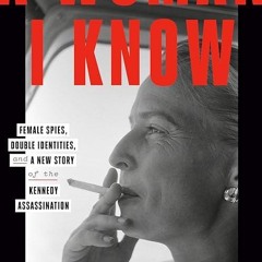read✔ A Woman I Know: Female Spies, Double Identities, and a New Story of the