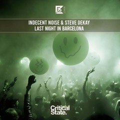 Indecent Noise & Steve Dekay - Last Night In Barcelona [Critical State]