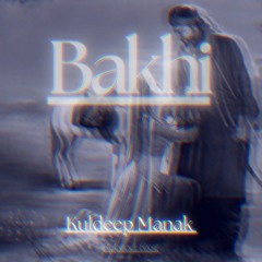 Bakhi - Kuldeep Manak x 6ixsr