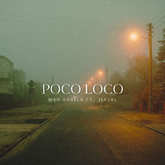 POCO LOCO - Mar Varela ft. Jepial