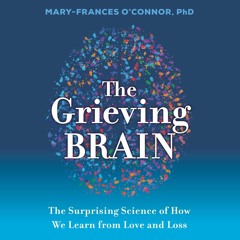 PDF/READ❤ The Grieving Brain: The Surprising Science of How We Learn from Love and Loss