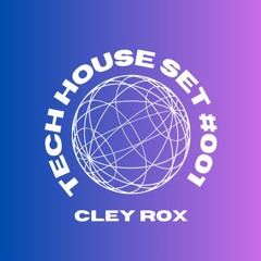 Cley Rox - (Tech House Set 001)