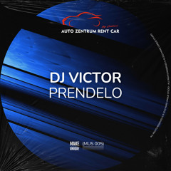 Dj Victor - Prendelo (Original Mix)